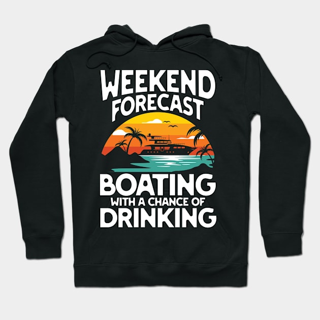 Weekend Forecast Boating With a Chance of Drinking - Motorboating Hoodie by AngelBeez29